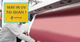 Máy In UV Tại Quận 1- Giao Hàng Lắp Đặt Tận Nơi – Giá Máy In Rẻ